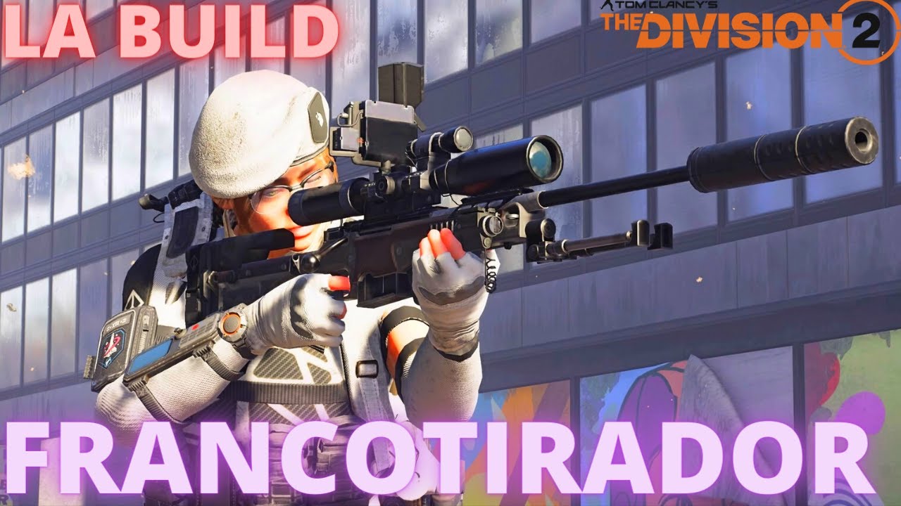 LA BUILD DE FRANCOTIRADOR / The Division 2