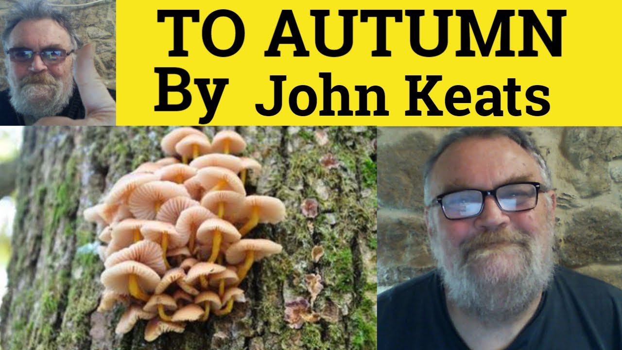 🔵 John Keats To Autumn by John Keats - Analysis, Explanation and Reading - To Autumn by John Keats