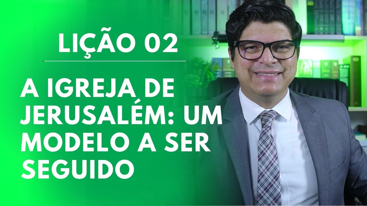 EBD | LIÇÃO 2 |  A IGREJA DE JERUSALÉM: UM MODELO A SER SEGUIDO I PR. EPAMINONDAS FONSECA