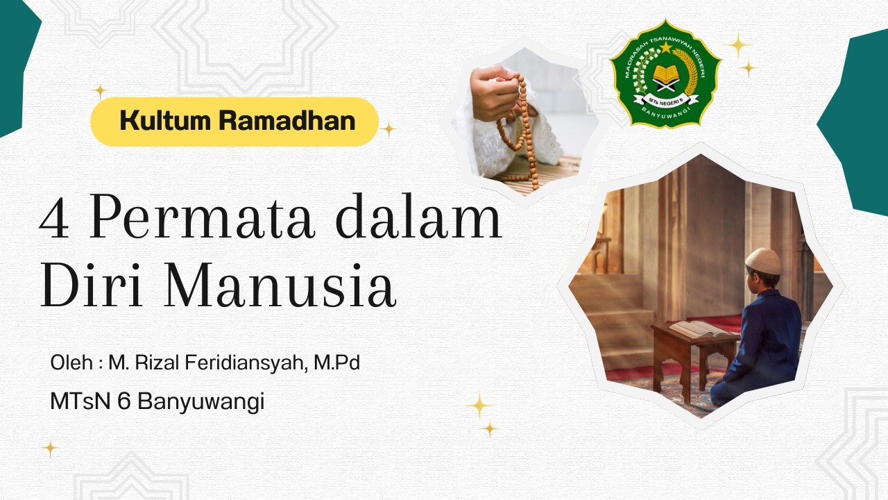 4 Permata dalam Diri Manusia - Kultum Ramadhan MTsN 6 Banyuwangi tanggal 26 Ramadhan