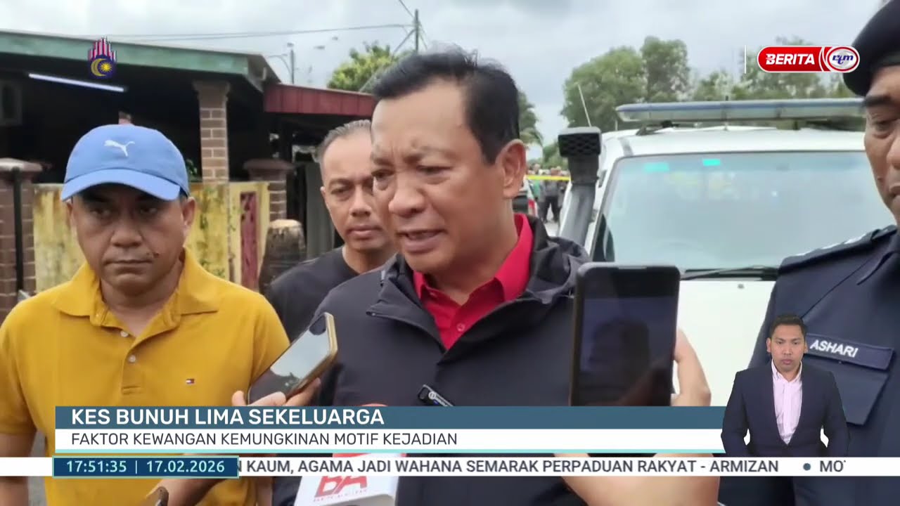 17 FEB 2026 - BERITA WILAYAH - KES BUNUH LIMA SEKELUARGA: FAKTOR KEWANGAN KEMUNGKINAN MOTIF KEJADIAN