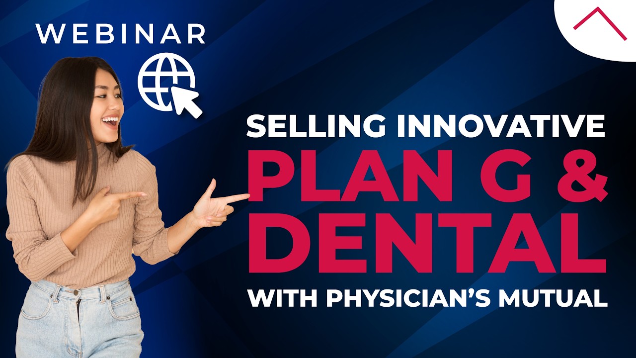 Webinar | Selling Innovative Plan G and Dental with Physician's Mutual