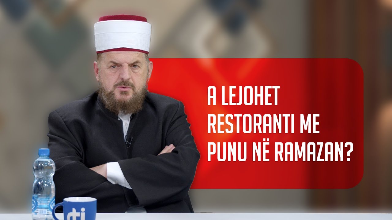A lejohet restoranti me punu në Ramazan? - Dr. Shefqet Krasniqi