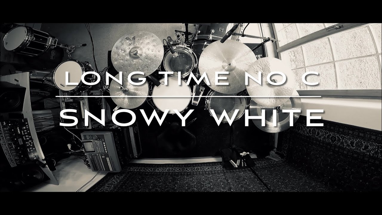 SNOWY WHITE - Long Time No C - Drum Cover