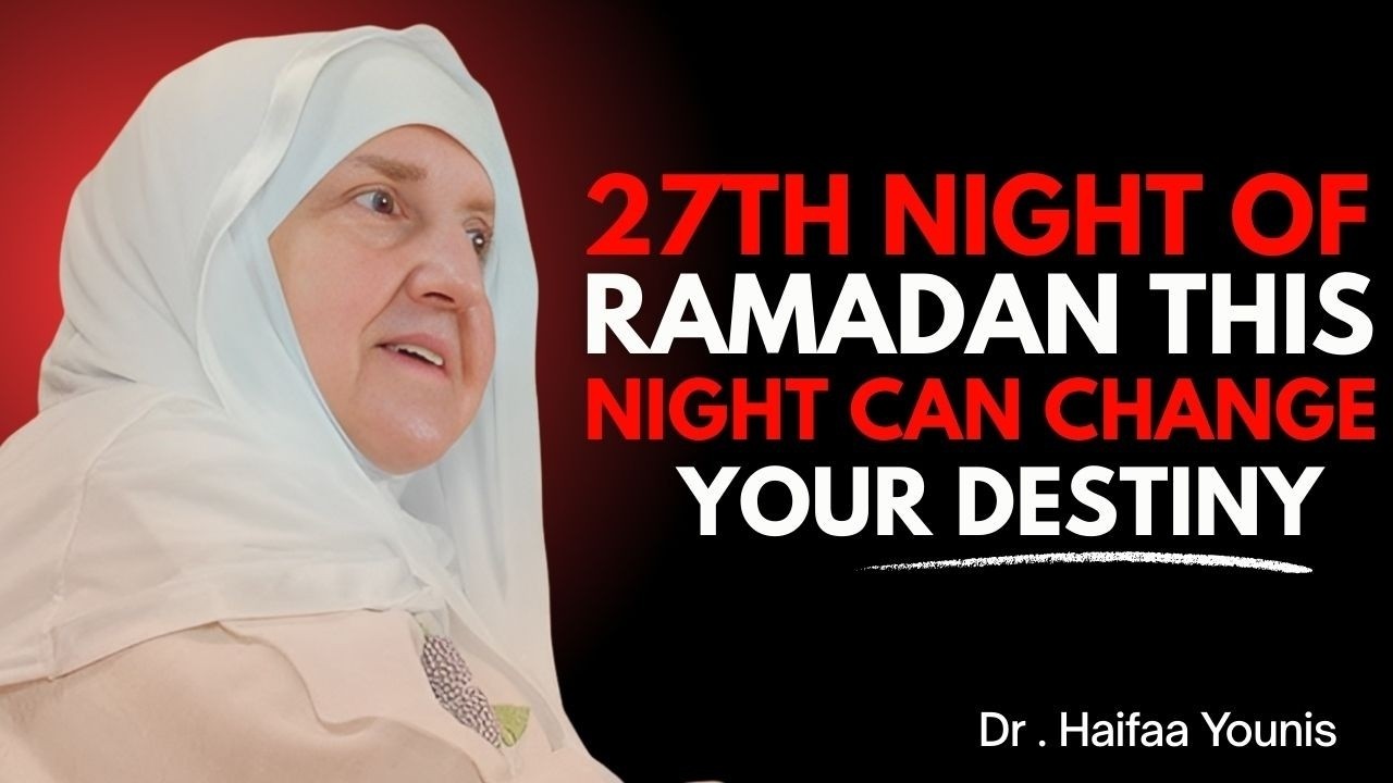 27th Night of Ramadan &ndash; Do This Before the Night Ends! | Laylatul Qadr Reminder by Dr. Haifaa Younis