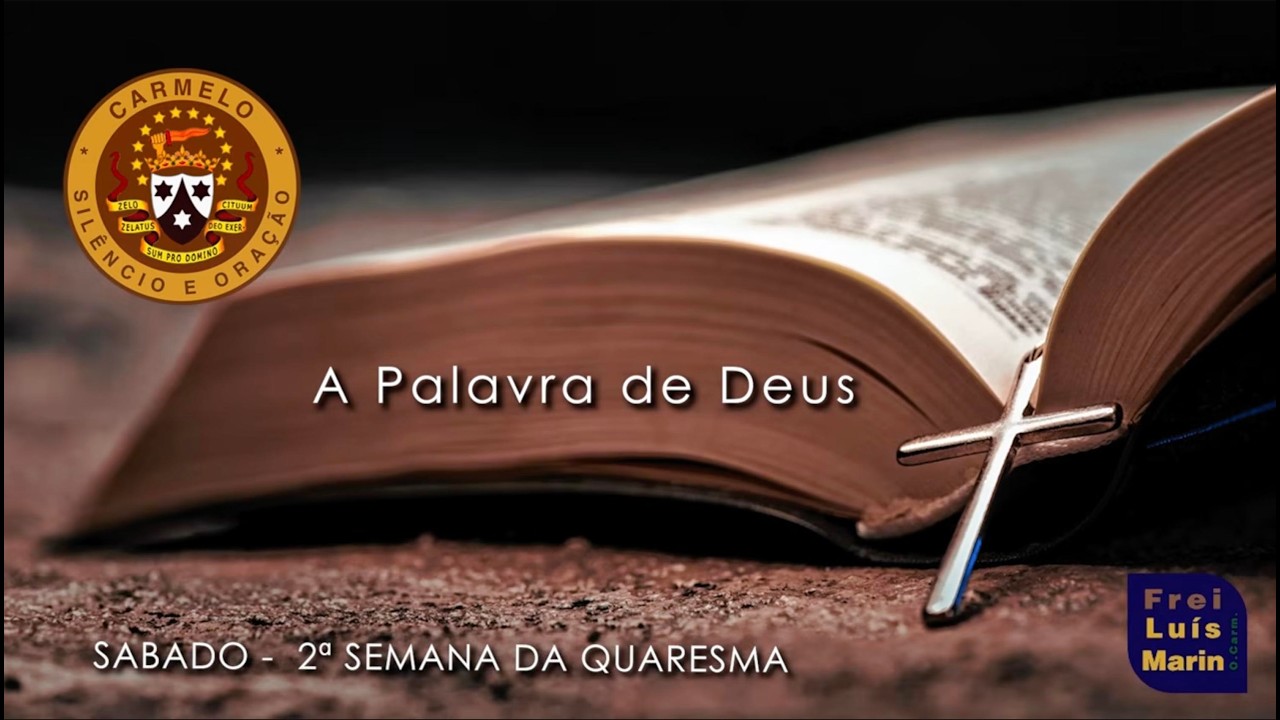 LITURGIA DIÁRIA  - 07 DE MARÇO DE 2025  - SABADO DA 2ª SEMANA DA QUARESMA  - FREI LUÍS MARIN