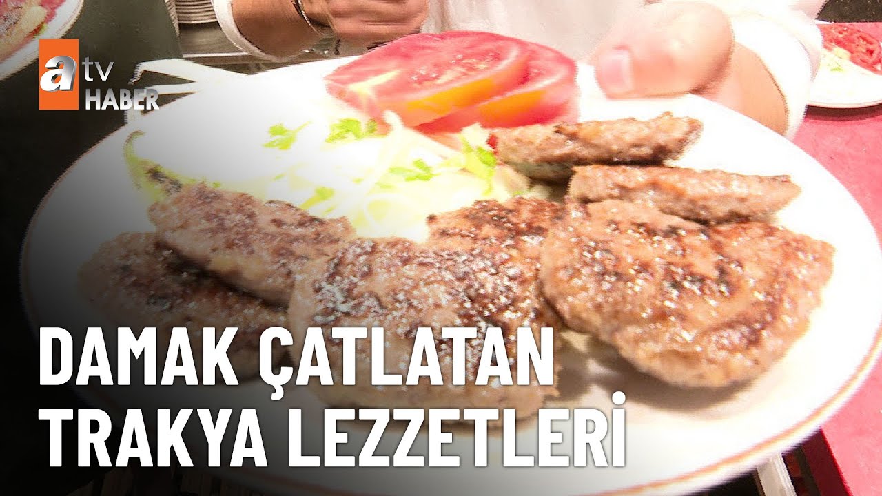 Kırklareli’nin lezzet dolu mutfağı - atv Ana Haber 16 Temmuz 2024