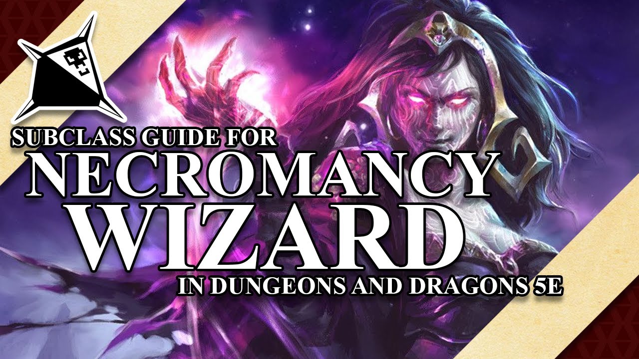 Necromancy Wizard Subclass Guide for Dungeons and Dragons 5e