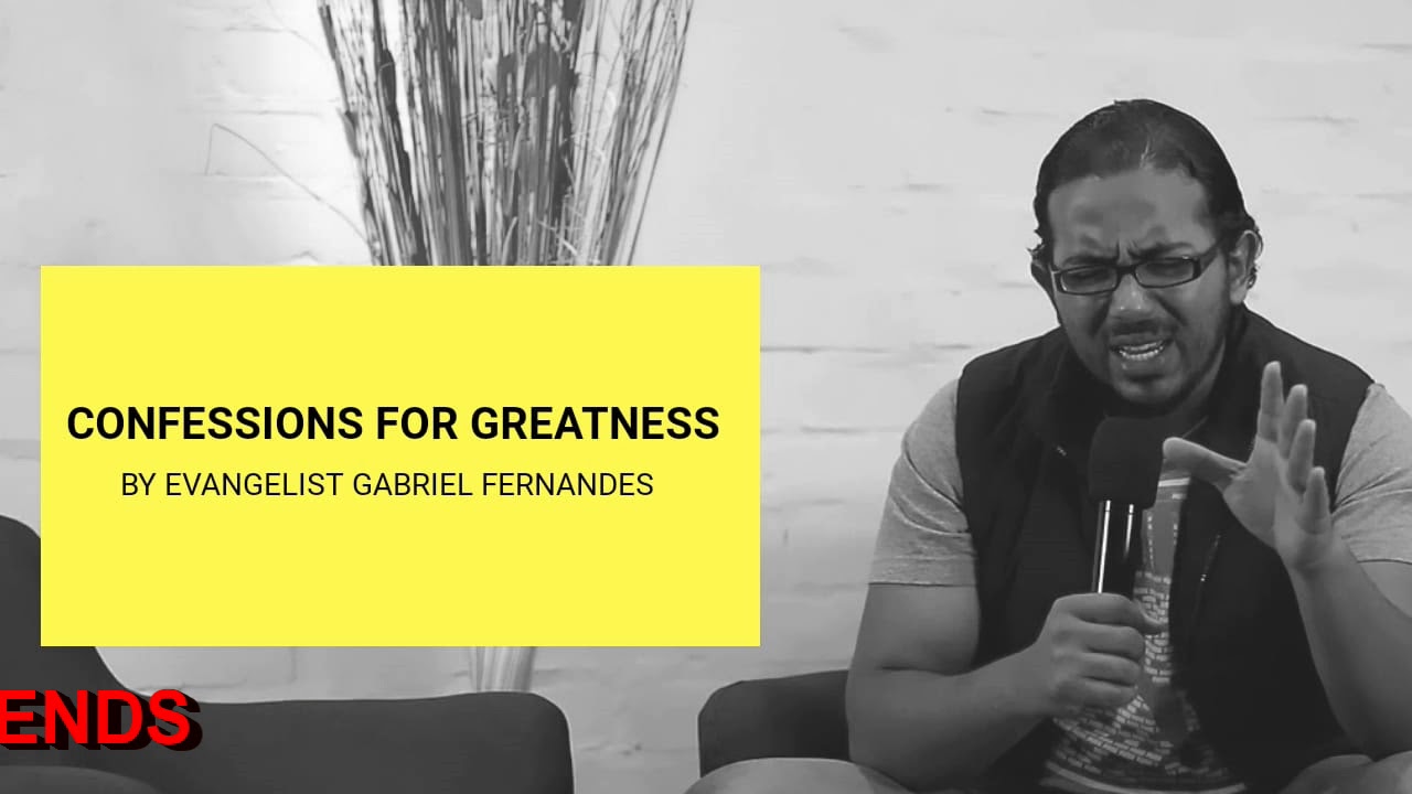 POWERFUL ANOINTED AFFIRMATIONS AND CONFESSIONS FOR GREATNESS BY EVANGELIST GABRIEL FERNANDES