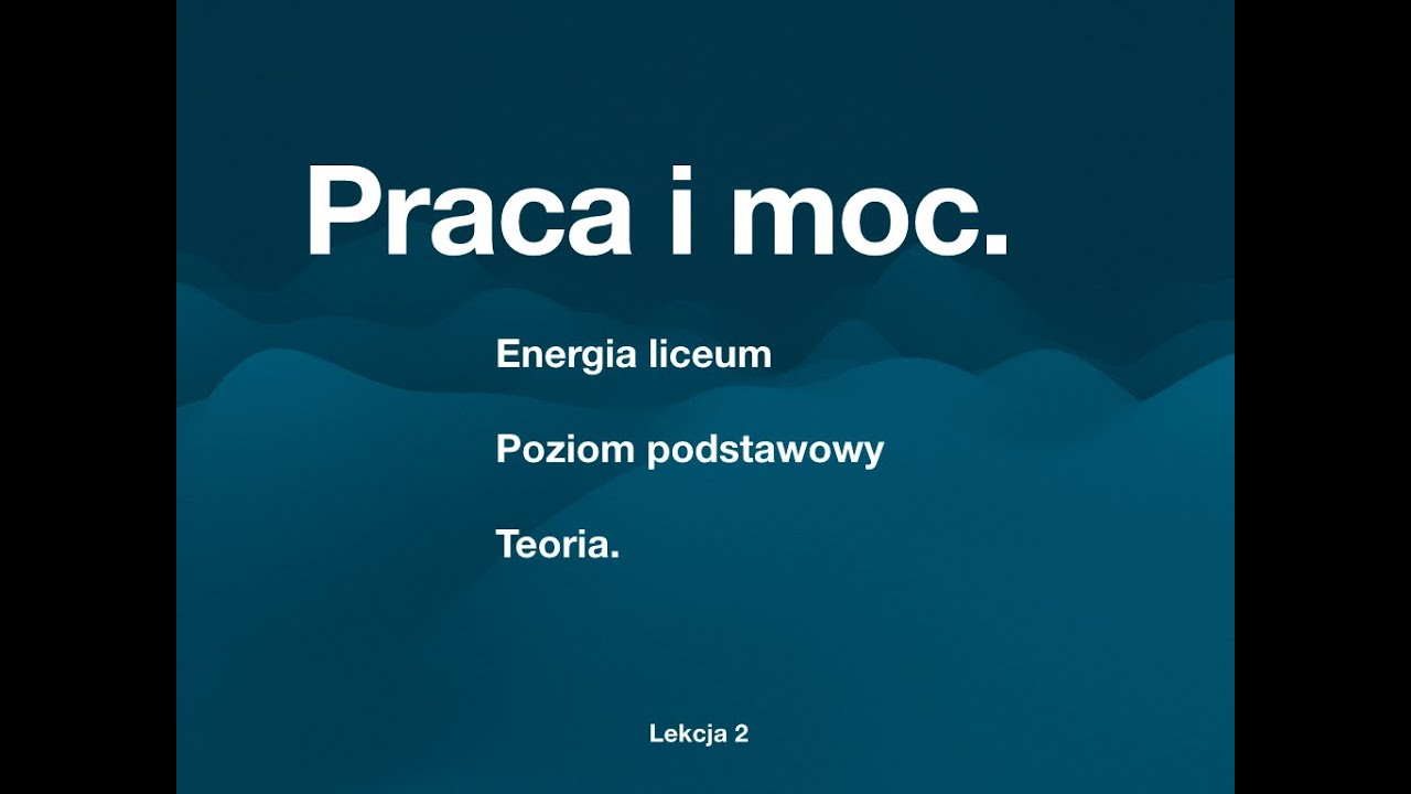 Praca i moc. Liceum klasa 1 poziom podstawowy. Energia.