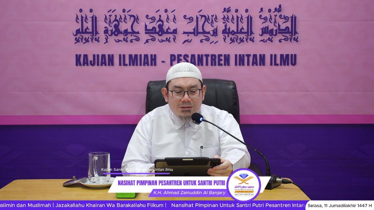 Nasihat Pimpinan Pesantren Untuk Santri Pesantren Intan Ilmu Putri - K.H. ahmad Zainuddin Al Banjary