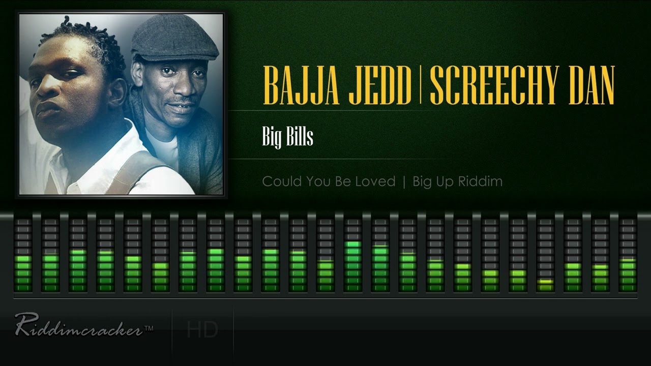 Bajja Jedd & Screechy Dan - Big Bills (Could You Be Loved | Big Up Riddim) [HD]