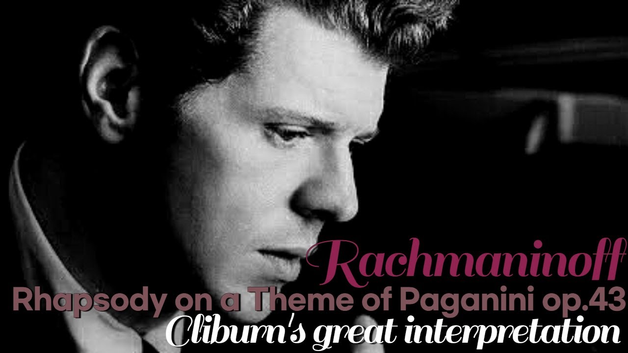 Rachmaninoff Rhapsody on a Theme of Paganini op.43.  Cliburn's great interpretation.