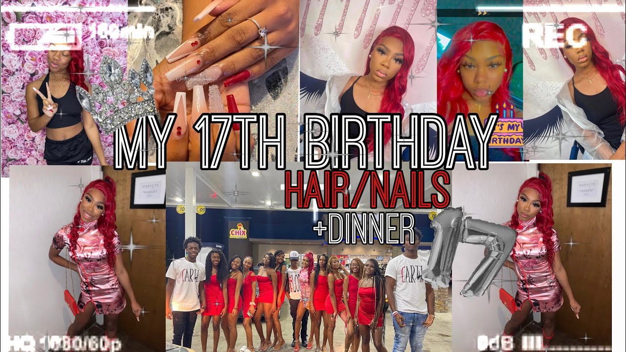 My 17th birthday vlog 🎉hair/nails +dinner 💅🏽 ..