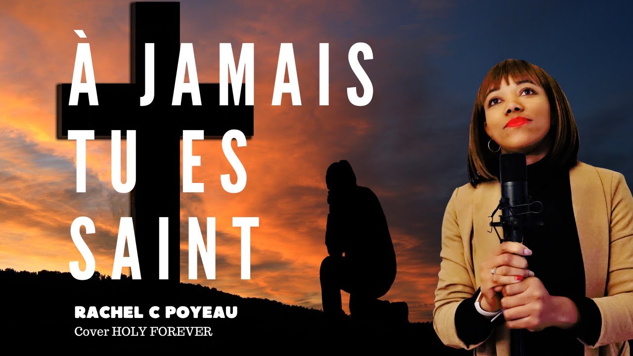 À JAMAIS TU ES SAINT - Holy Forever _Rachel C Poyeau (cover)