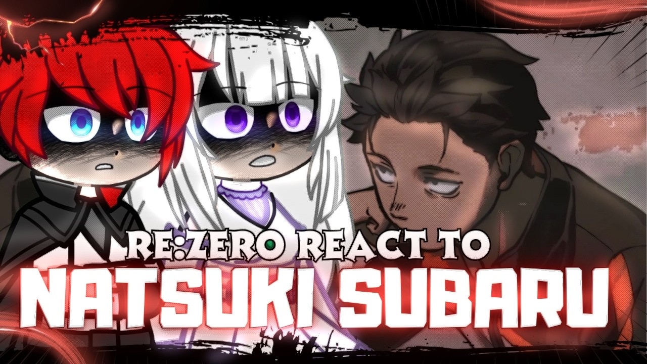 💀🩸 Re:Zero − Starting Life in Another World React to Natsuki Subaru | Gacha l 🇺🇸/🇧🇷