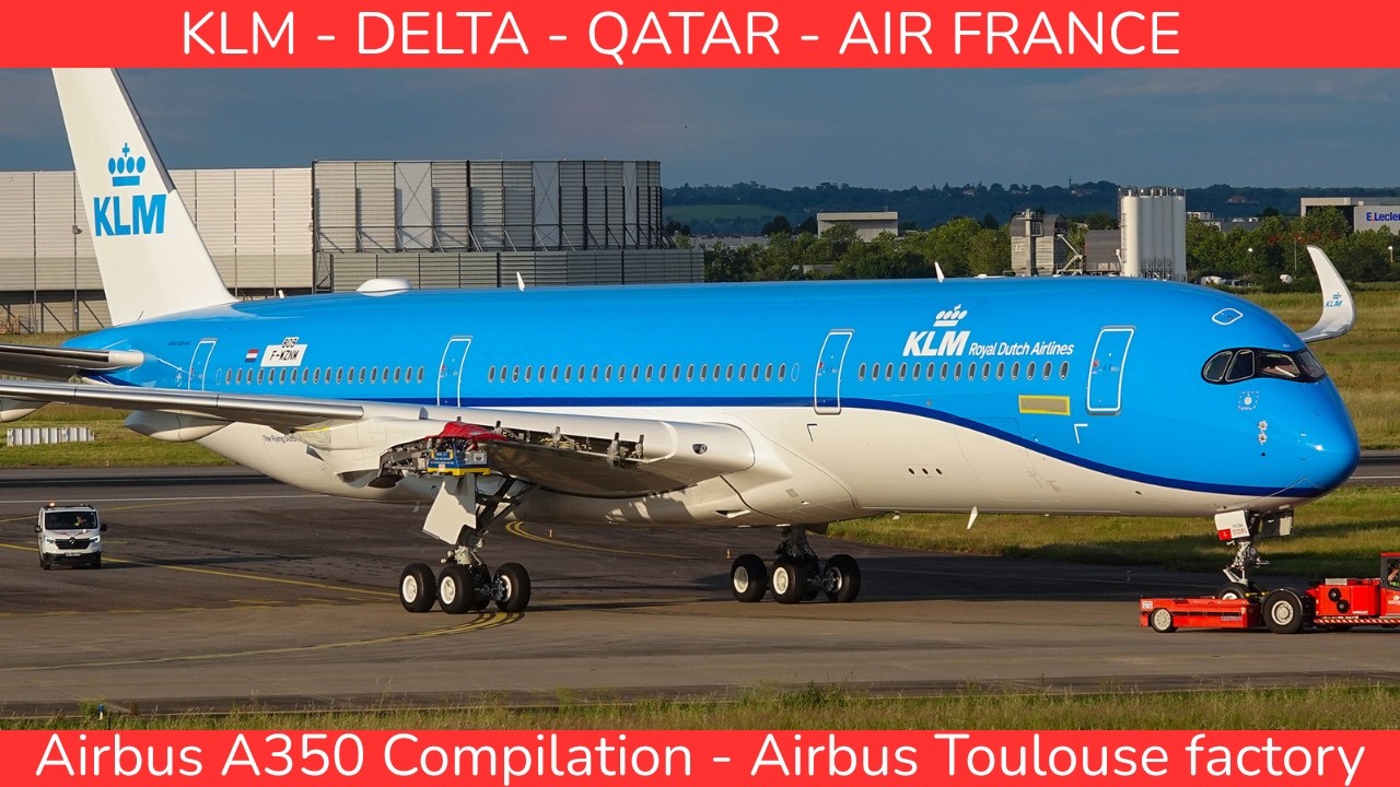 AIRBUS A350 New Compilation : KLM, Delta, Air France, Qatar, Toulouse (2026)