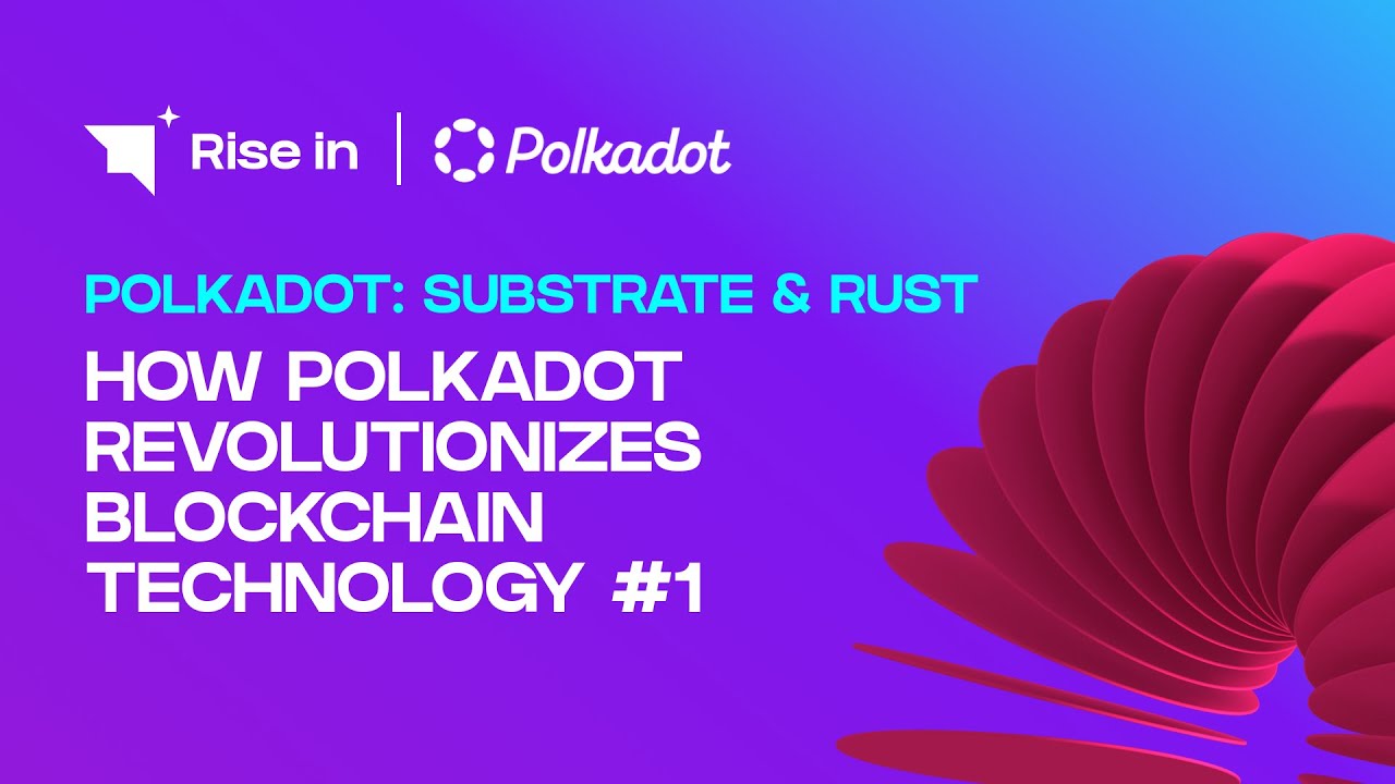 How Polkadot Revolutionizes Blockchain Technology #1 | Polkadot: Substrate & Rust