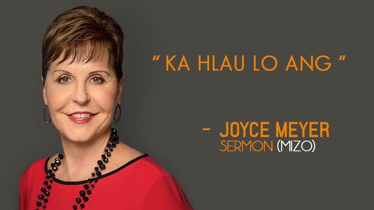 KA HLAU LOVANG.JOYCE MAYER SERMON MIZO