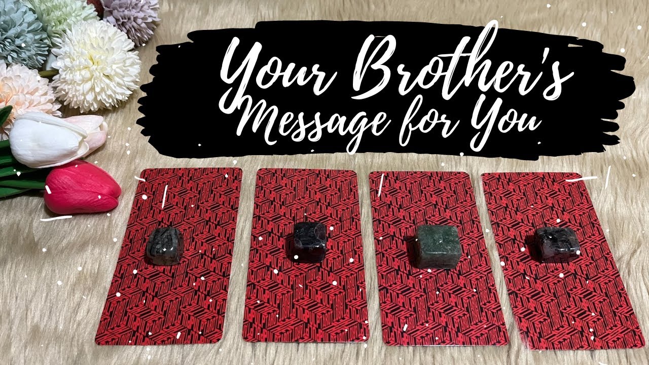 👦👨Pick a Card: What's Your Brother&rsquo;s Secret Message for You?