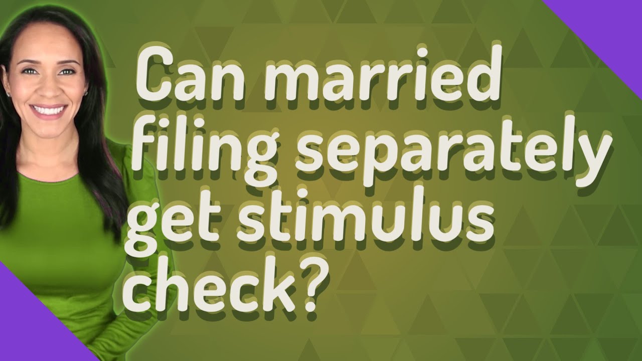 Can married filing separately get stimulus check?