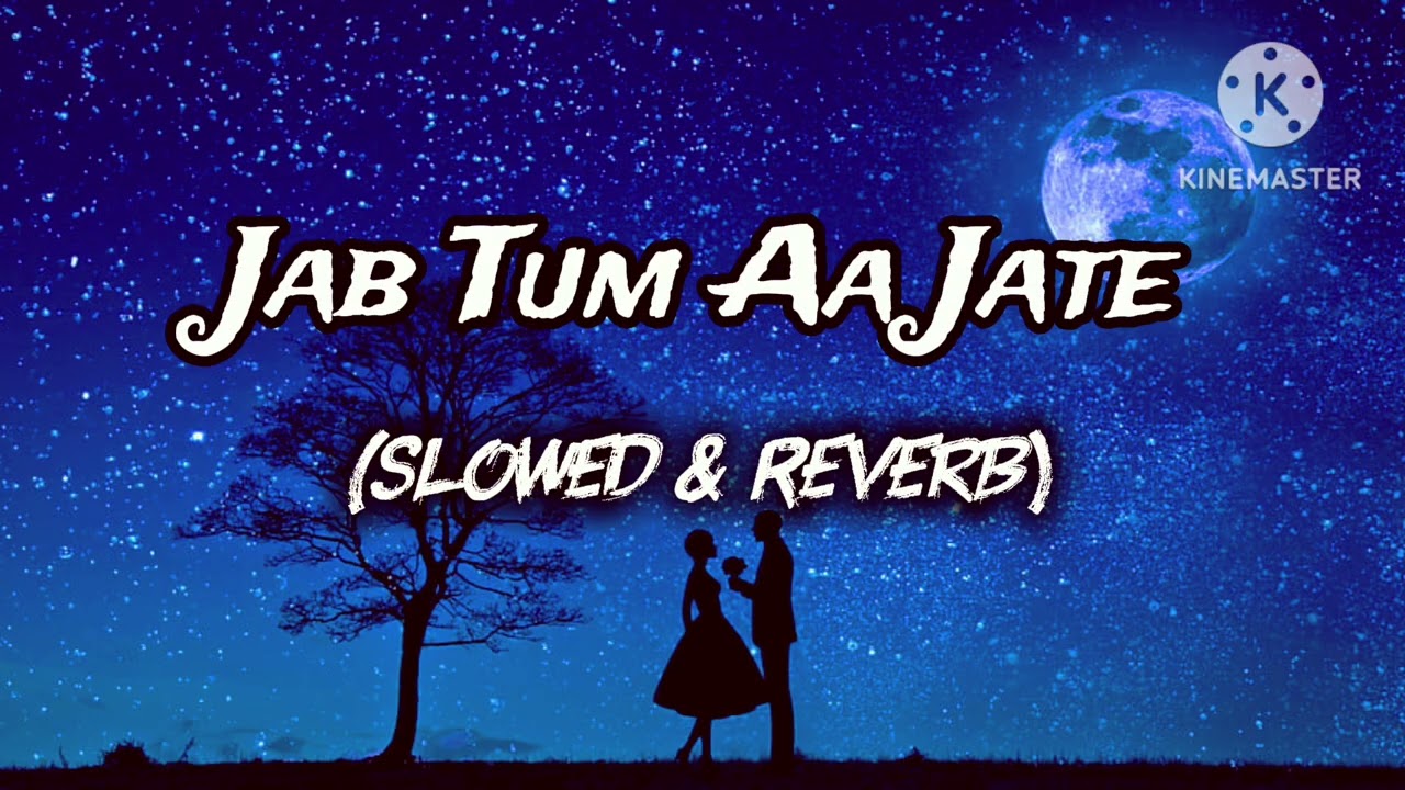 Jab Tum Aa Jate New Hindi song Love  slowed & Reverb Song Lofi Tune 