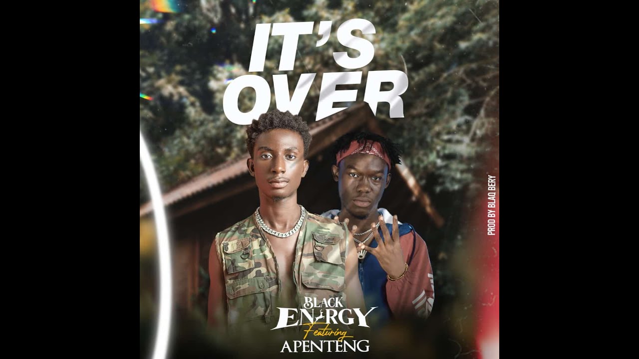 Blacq Énergy IT'S OVER ft Apenteng Official Video (dir  by PNPstudios)