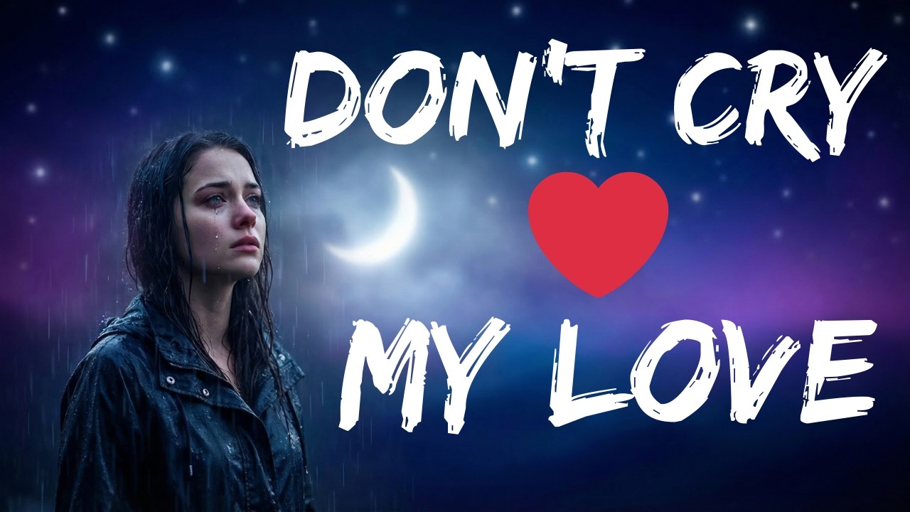 Don’t Cry My Love ❤️  Emotional Love Song (Lyrics)  English Love Song