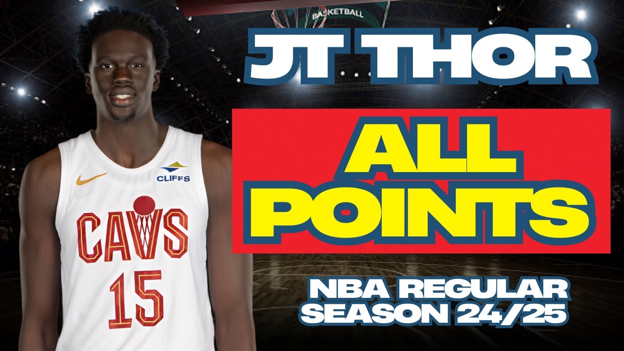 JT Thor - All POINTS in The 24/25 NBA Regular Season for Cleveland Cavaliers and Washington Wizards