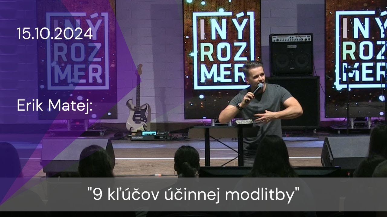 [15.10.2024] Erik Matej: 9 kľúčov účinnej modlitby