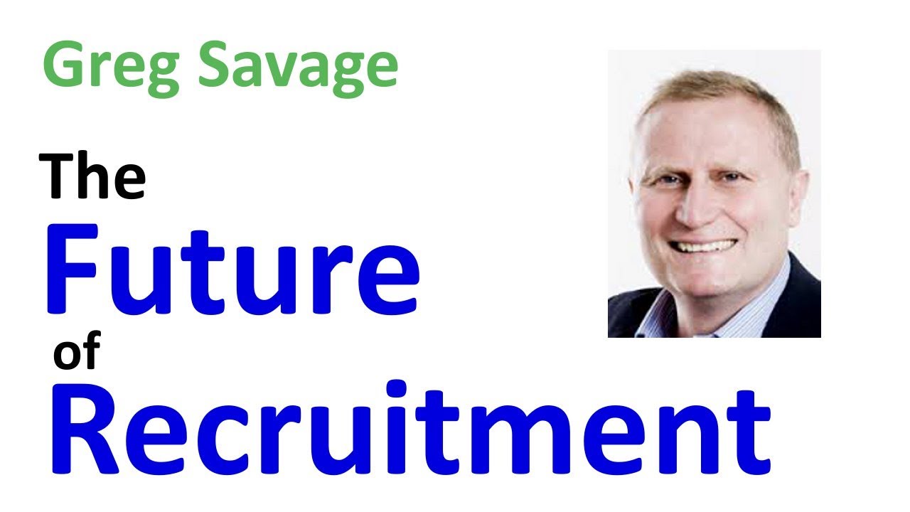 Greg Savage - The Future of Recruitment