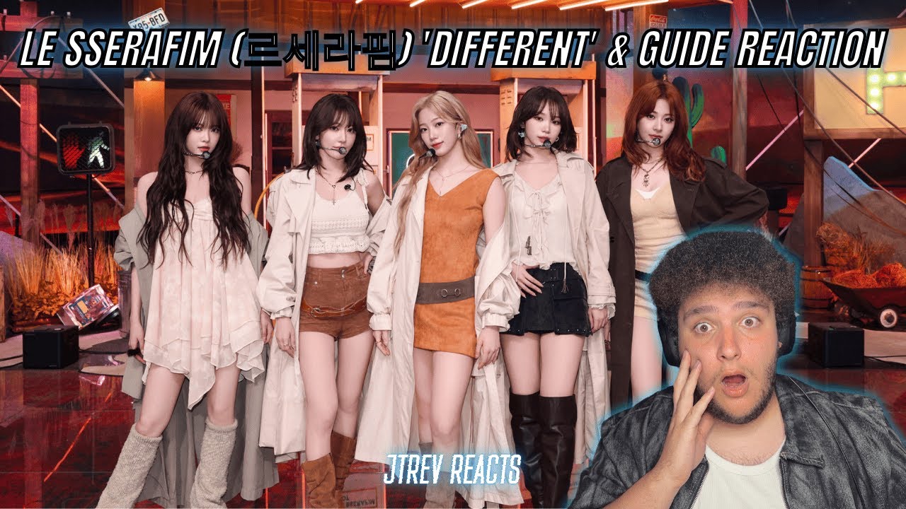 LE SSERAFIM (르세라핌) 'DIFFERENT' MV + GUIDE REACTION (JTREV REACTS)
