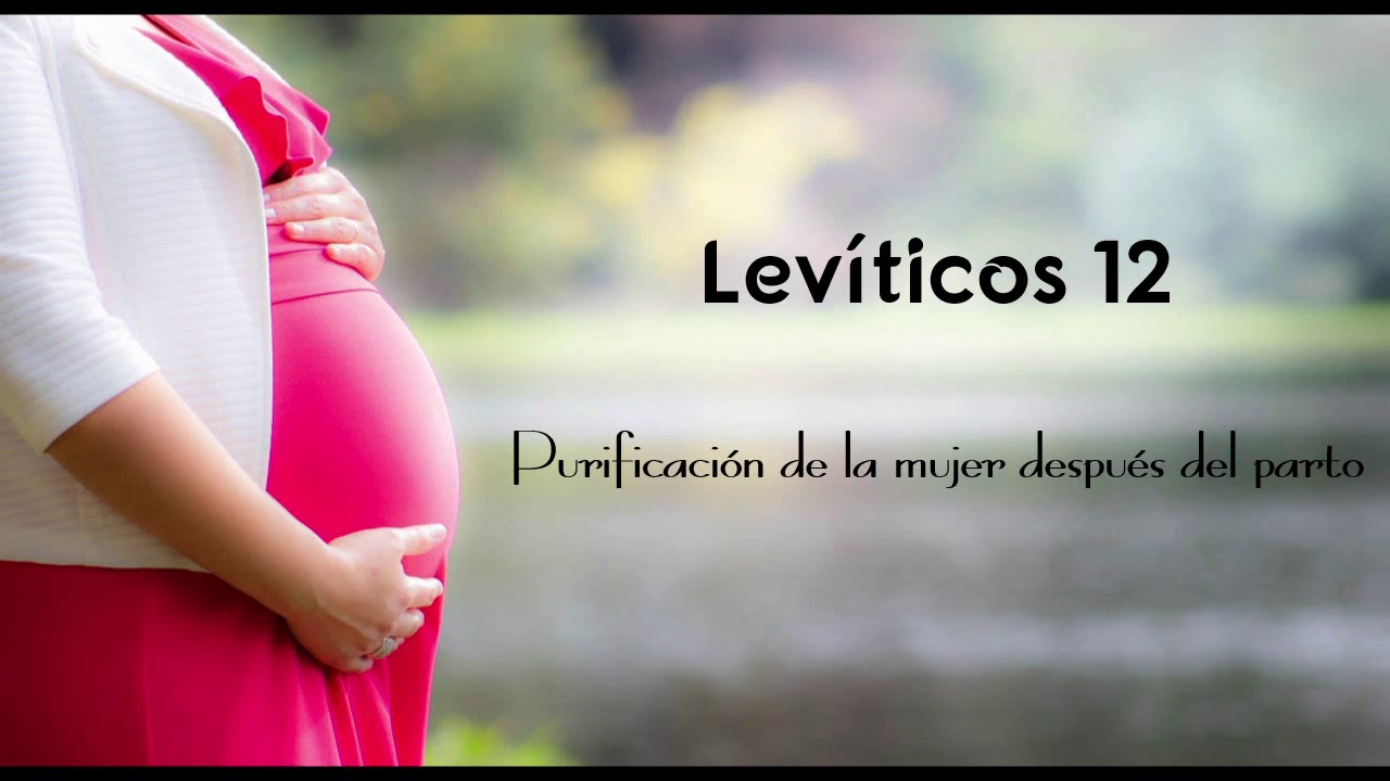 Levíticos 12 Purificación de la mujer después del parto  -  Tu palabra es verdad