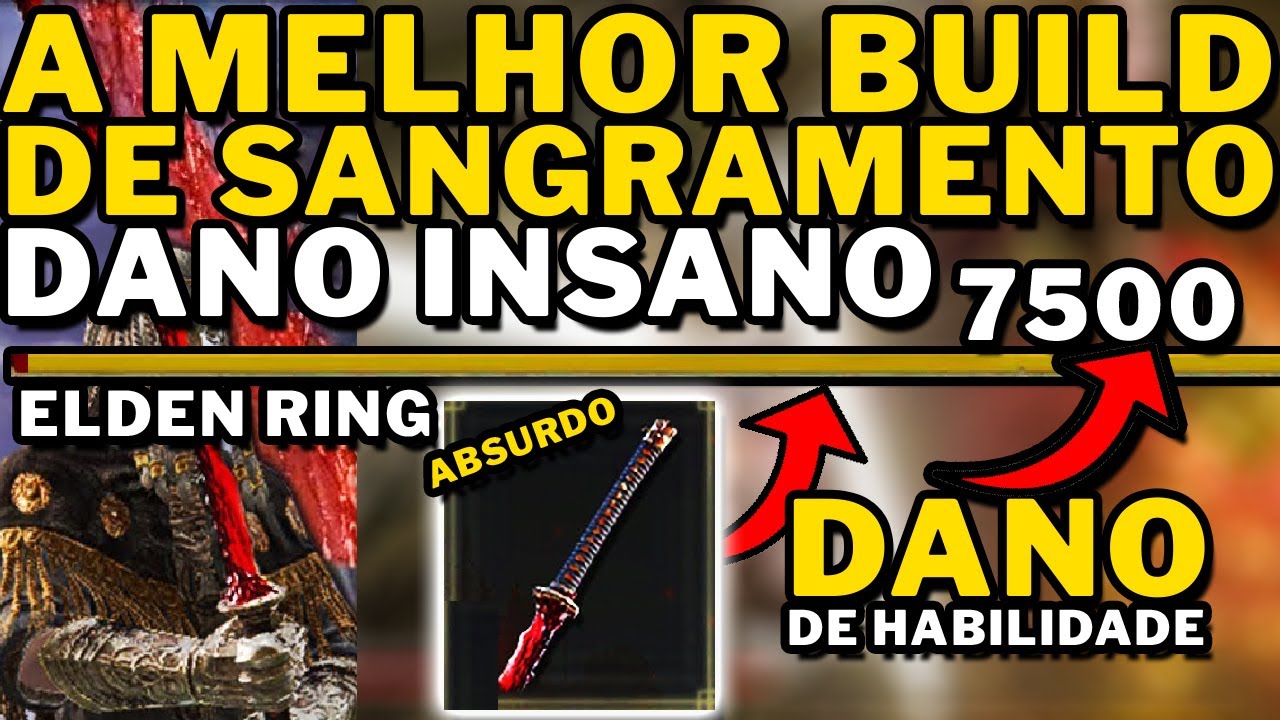 Elden Ring - A MELHOR BUILD DE SANGRAMENTO (MAIS DE 7500 DE DANO NO COMBO DERRENTENDO QUALQUER BOSS!
