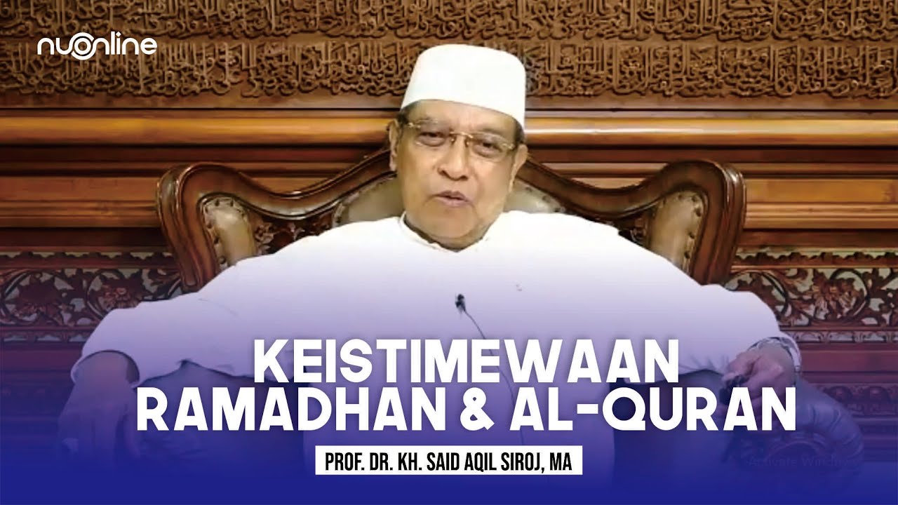 Keistimewaan Ramadhan & Al Quran - KH Said Aqil Siroj I Nuzulul Quran Unnes (Part 1 of 2 )