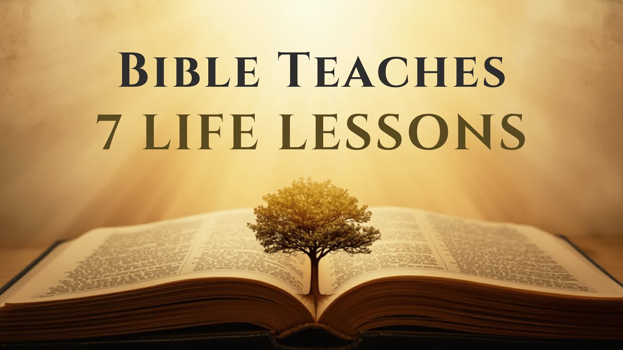 What the Bible Teaches - 7 Life Lessons for Clarity & Strength