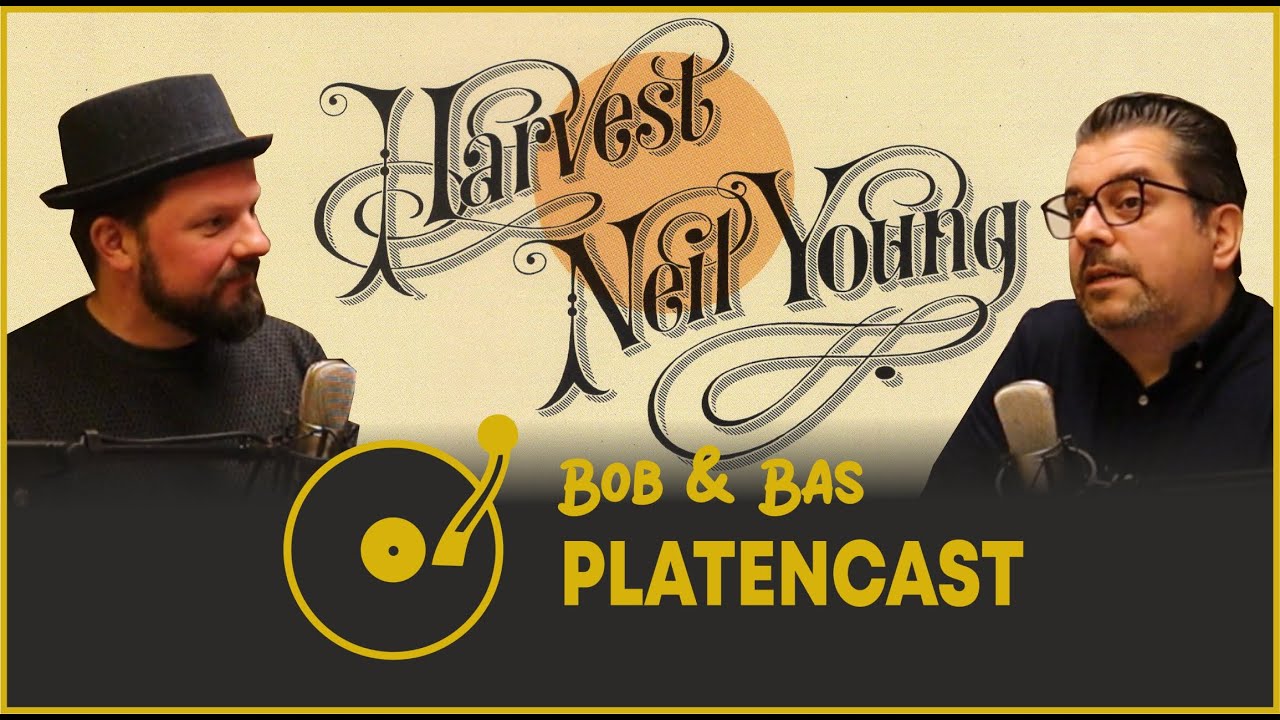 Classic album: Neil Young's Harvest | Bob & Bas Platencast #18