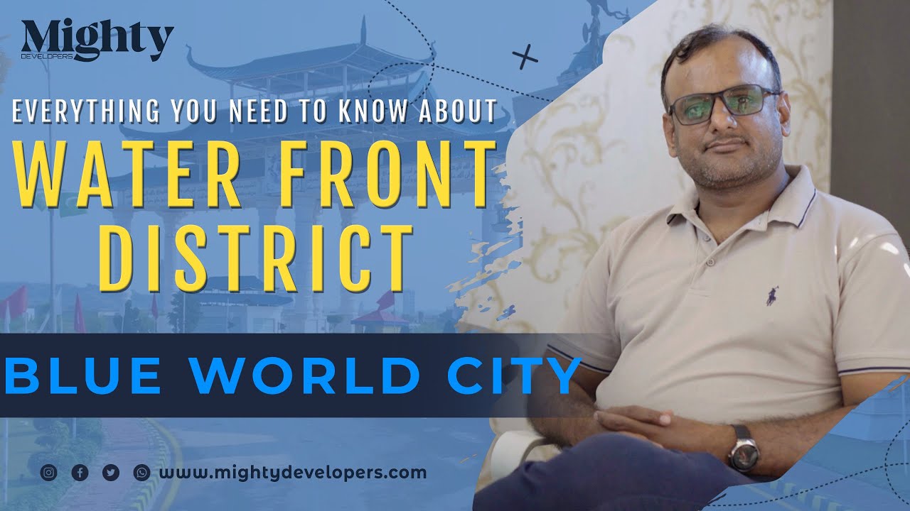 An Exclusive Video of Blue World City's Waterfront Block | Mighty Developers