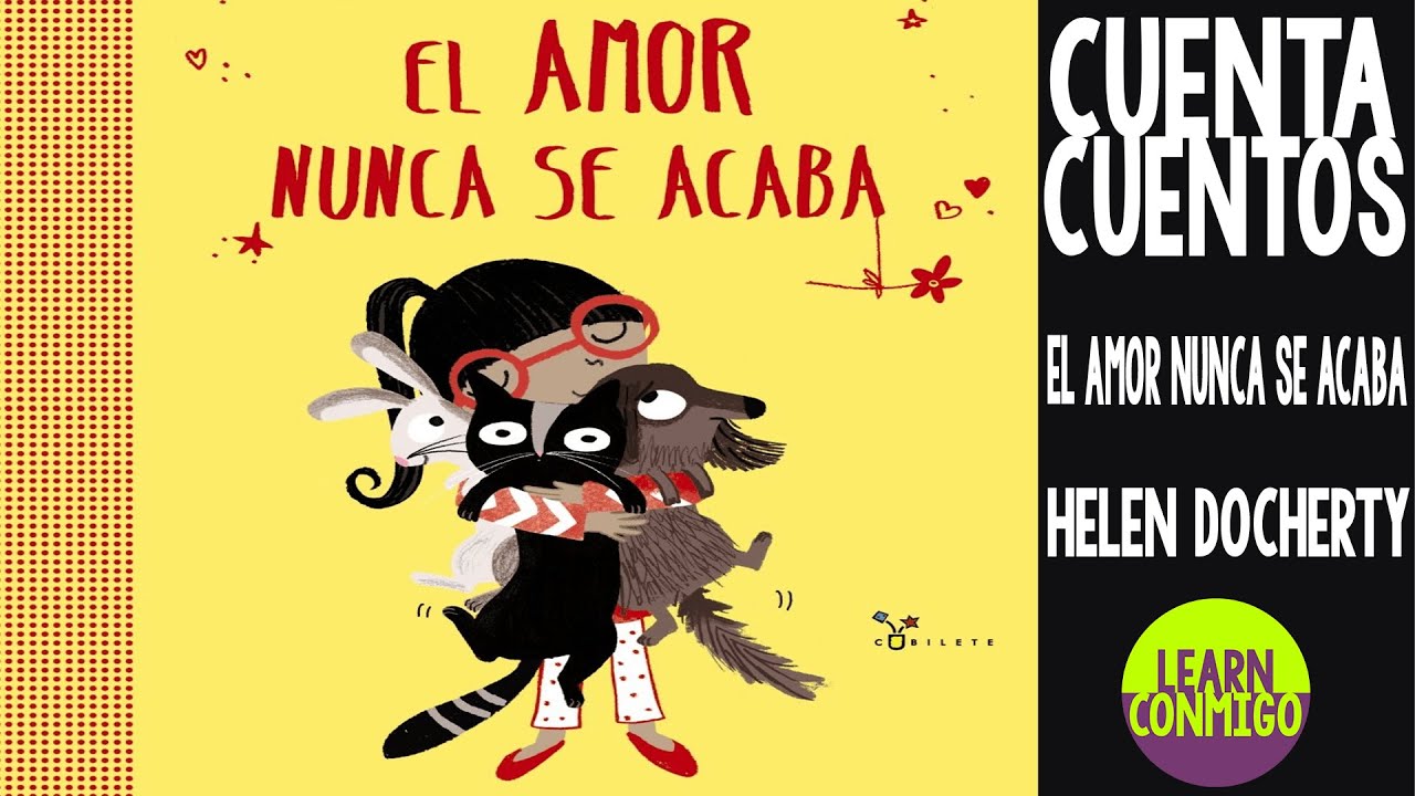 ❤️ El amor nunca se acaba [CUENTA CUENTOS] por Helen Docherty