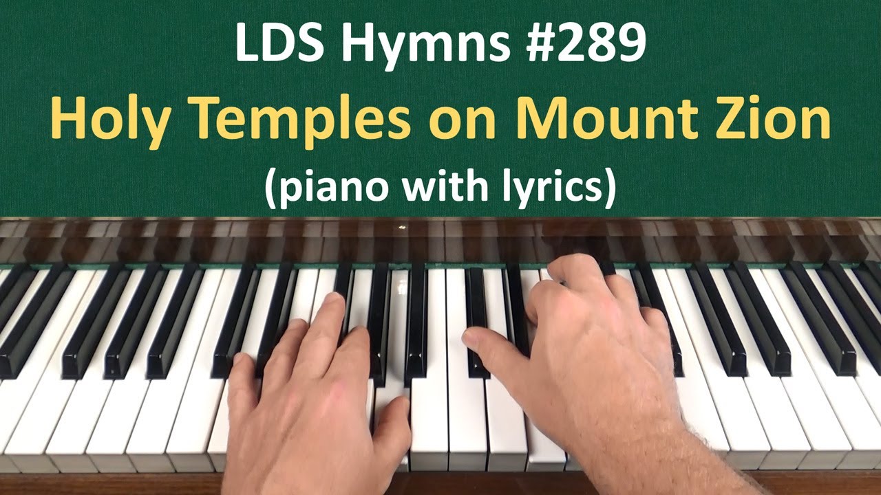 (#289) Holy Temples on Mount Zion (LDS Hymns - piano with lyrics)