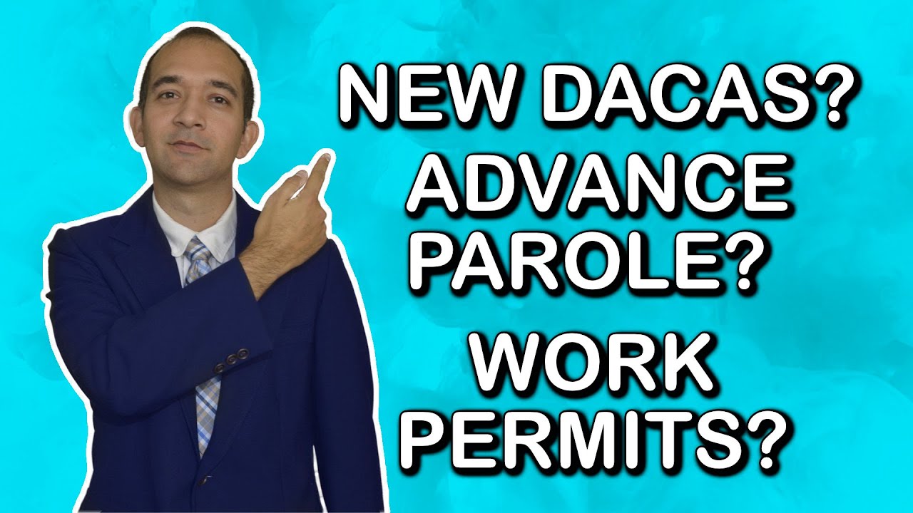 New DACAs, Advance Parole, & 2 Year Work Permits? DACA News
