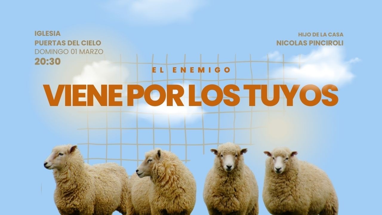 El Enemigo viene por los tuyos! - Pinciroli Nicolas (Hijo de la Casa) - Iglesia Puertas del Cielo