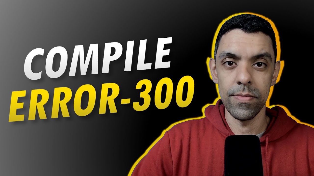 Como corrigir o CompileError-300 na compilação de fontes no Protheus.