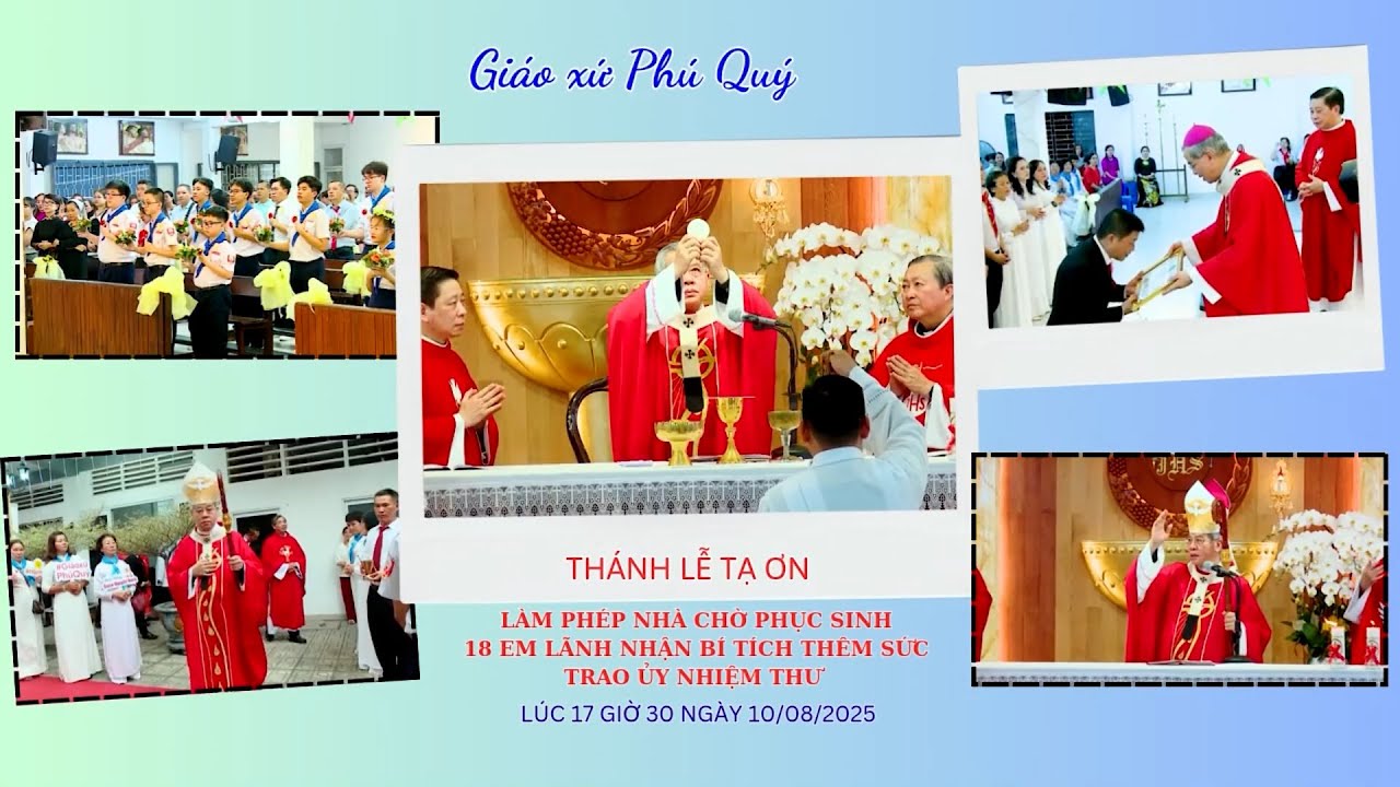 Thánh lễ Tạ ơn làm phép Nhà chờ Phục sinh và ban Bí tích Thêm Sức Giáo xứ Phú Quý ngày 10-8-2025