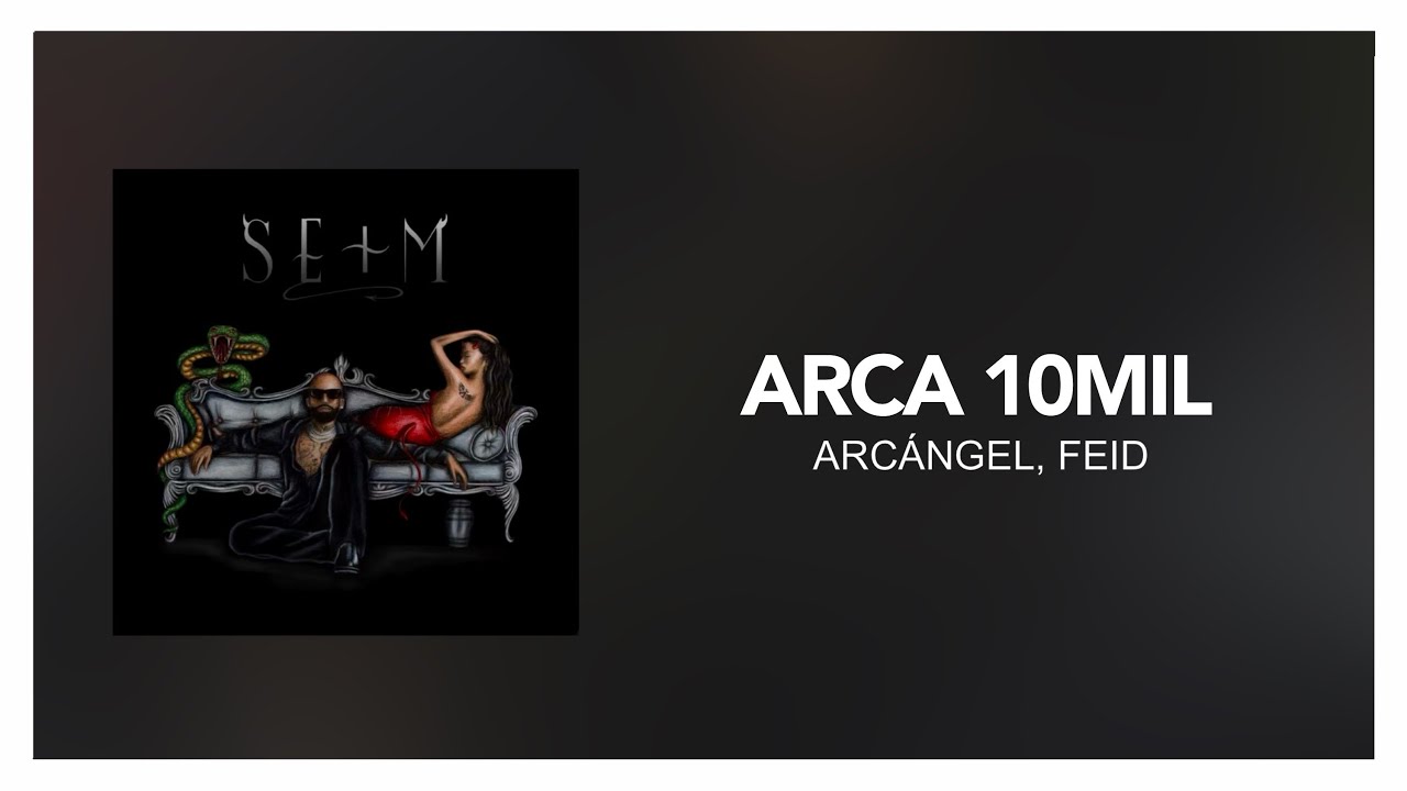 Arc&aacute;ngel, Feid - Arca 10Mil  [ Letra/Lyrics ]
