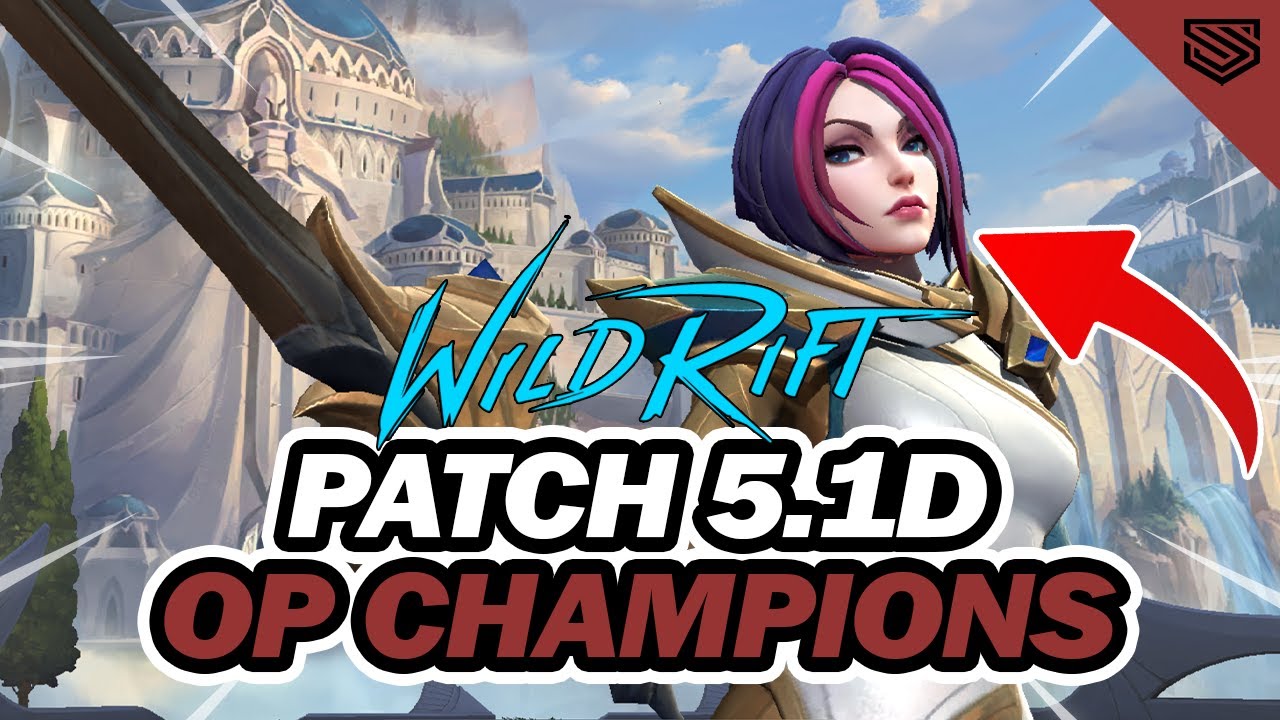 OP CHAMPIONS FOR PATCH 5.1D 🔥 Wild Rift Patch 5.1D