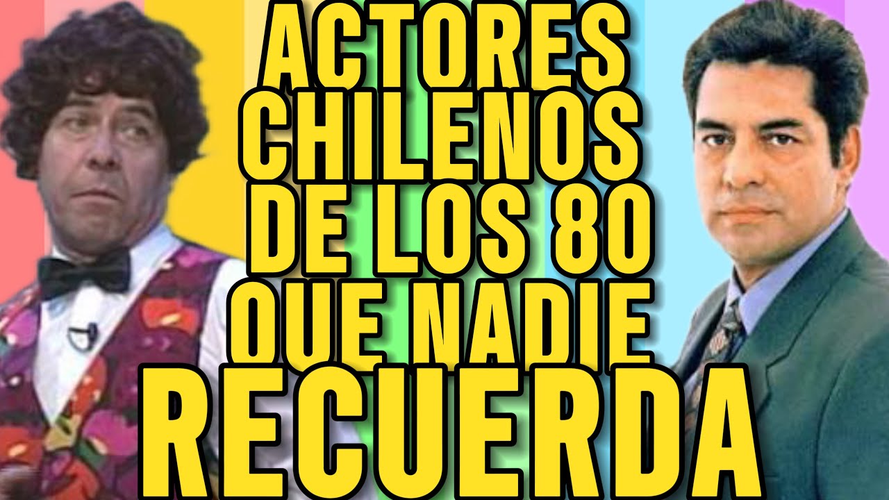 TOP 3 FAMOSOS ACTORES CHILENOS DE LOS A&Ntilde;OS 80 QUE DESAPARECIERON DE LA TELEVISI&Oacute;N PARA SIEMPRE !