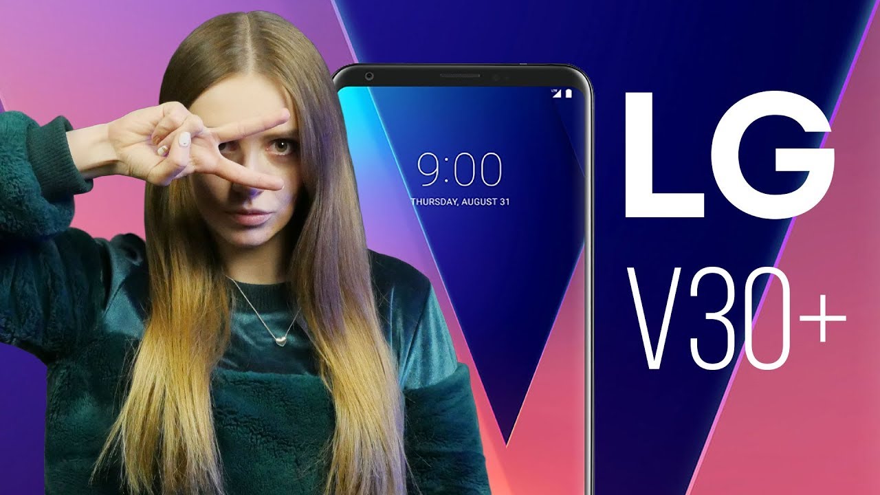 Смартфон LG V30+: Лучшая камера для видеоблогера&nbsp;- обзор от Ники
