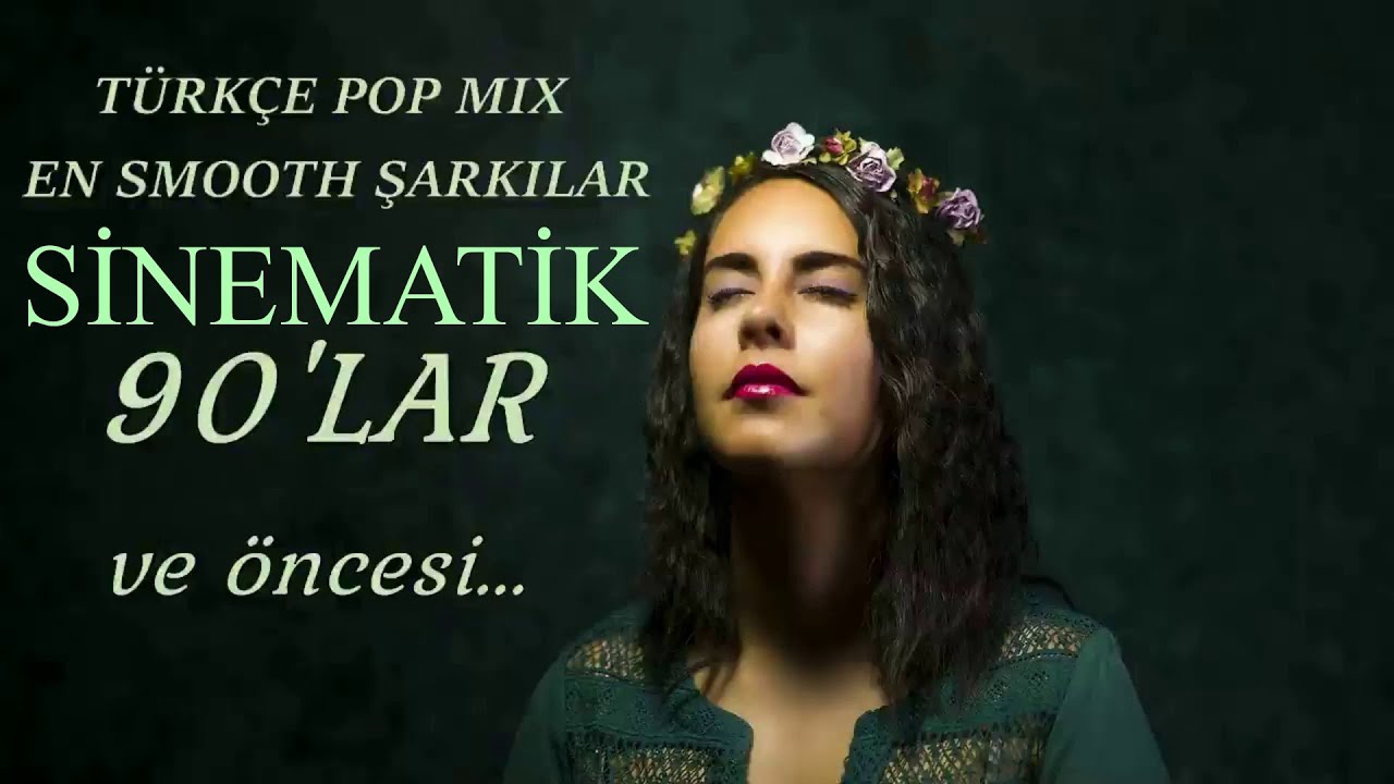 90'lar ve öncesi Türkçe Pop Müzik (SİNEMATİK) En Smooth Şarkılar