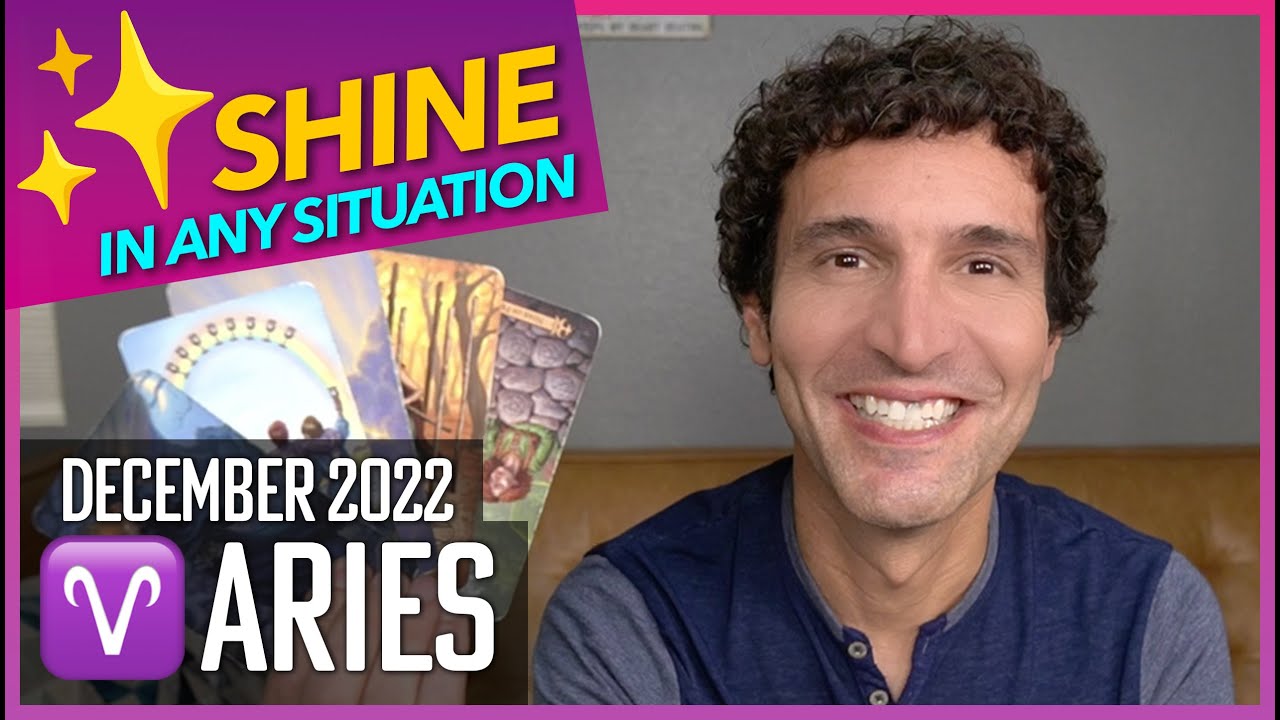 Aries December 2022: You have the ability to shine in any situation... Lean into your power!